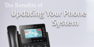 The Benefits of Updating Your Phone System - Trueway VoIP